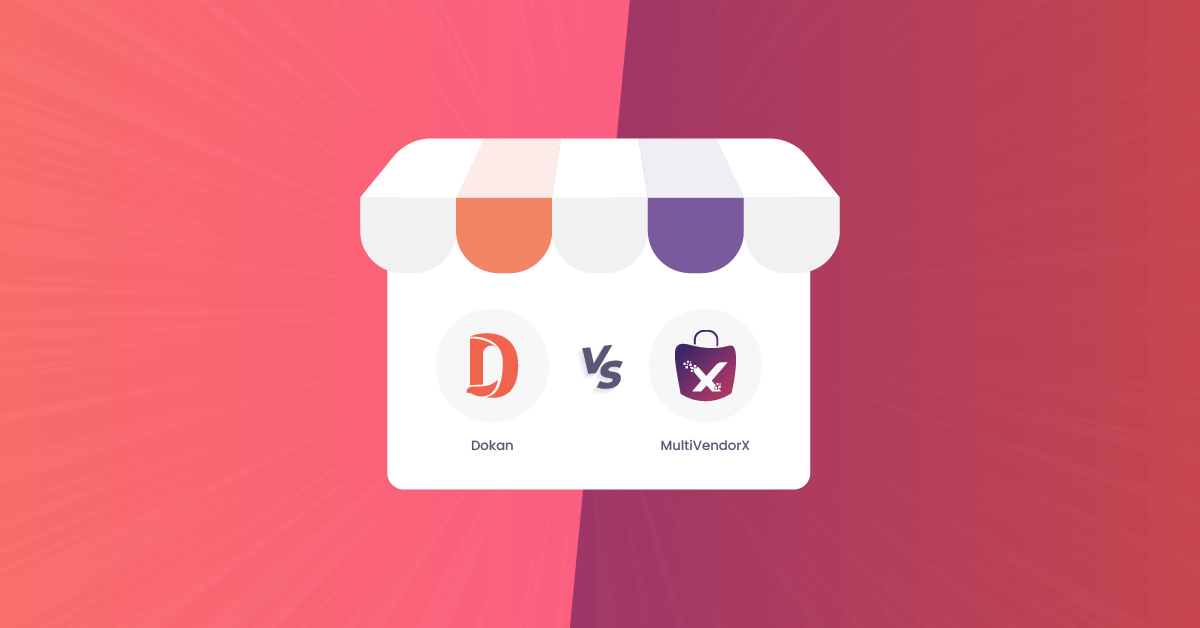 Dokan VS MultiVendorX: Which is the Best WooCommerce Multivendor Plugin?